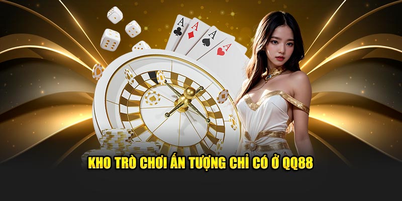 Kho trò chơi ấn tượng chỉ có ở QQ88